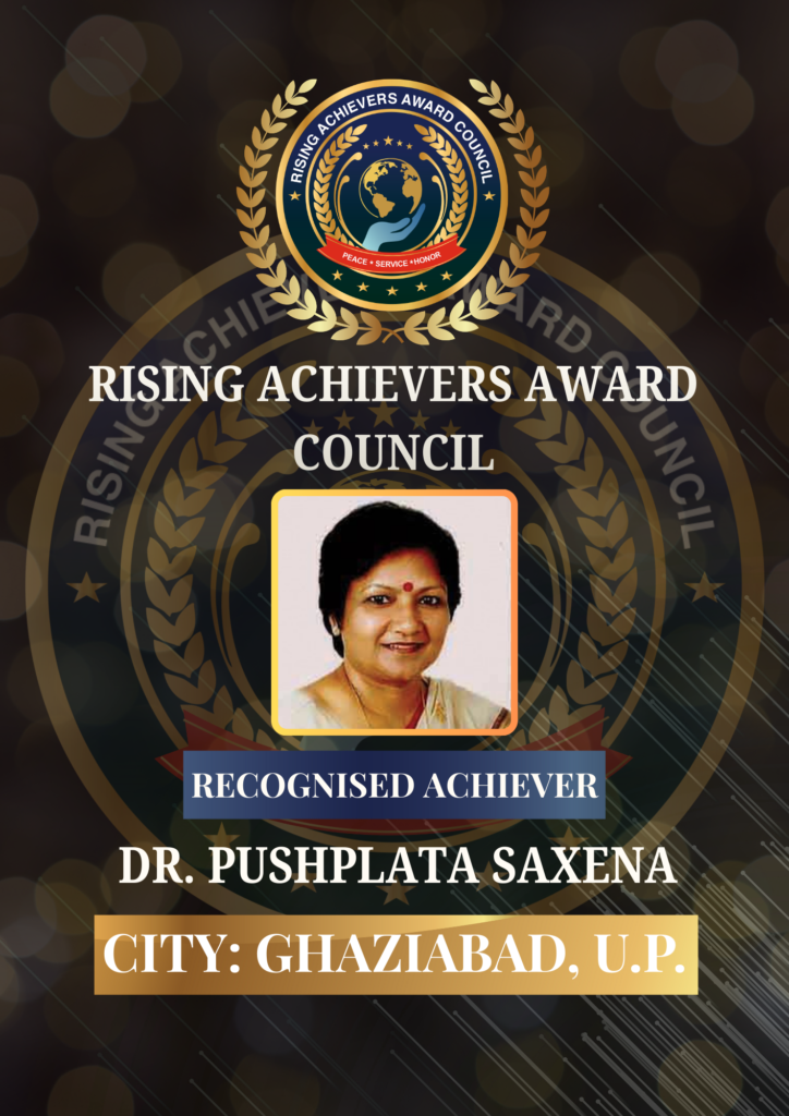 Recognised Achiever Dr. Pushplata Saxena honoured by Rising Achievers Award Council, official recognition portrait from Ghaziabad, Uttar Pradesh, India.