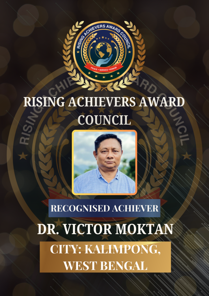 Recognised Achiever Dr. Victor Moktan honoured by Rising Achievers Award Council, official recognition portrait from Kalimpong, West Bengal, India.